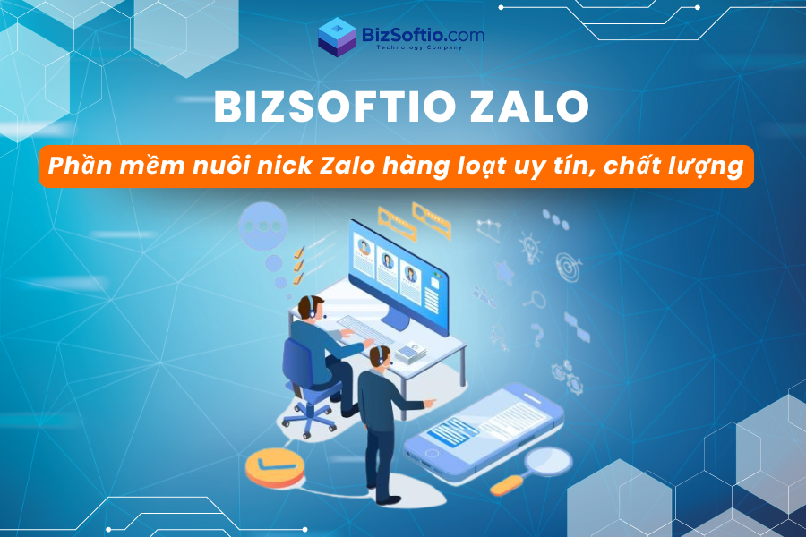 BizSoftio Zalo - Phần mềm nuôi nick Zalo hàng loạt uy tín, chất lượng
