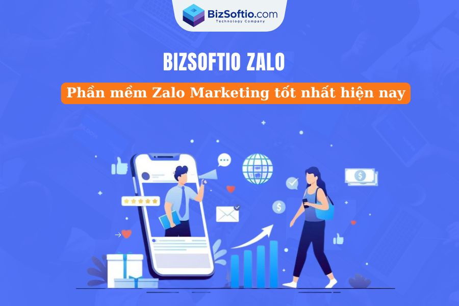 Phần mềm Zalo Marketing tốt nhất hiện nay - BizSoftio Zalo